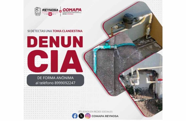 Invita COMAPA a denunciar de forma anónima las tomas clandestinas de agua