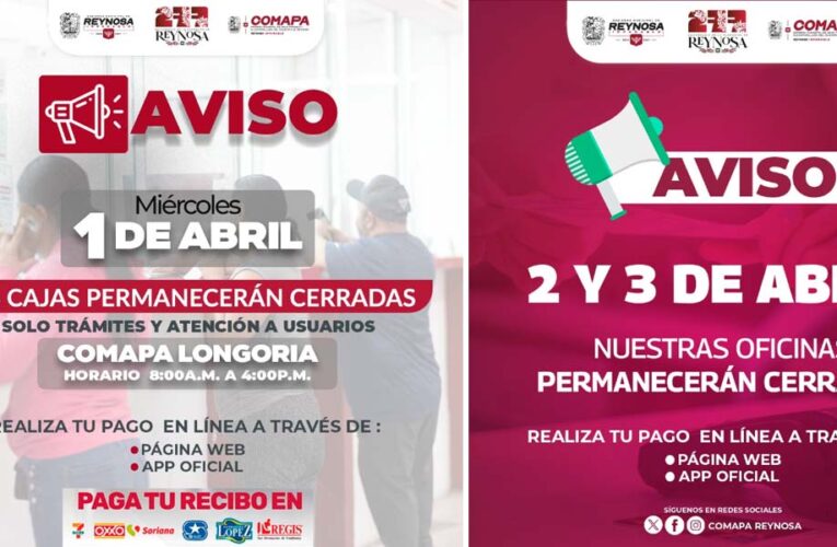 La COMAPA de Reynosa informa horarios especiales de atención para los días 1, 2 y 3 de abril