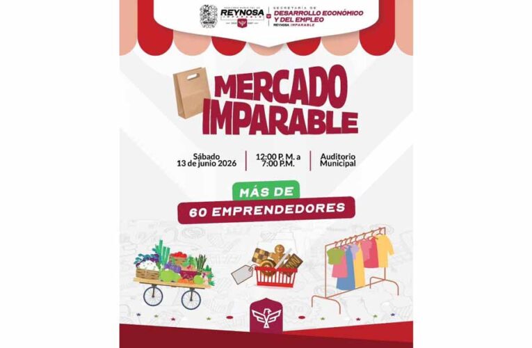 Ofrecerá Mercado Imparable productos de más de 60 emprendedores en Reynosa