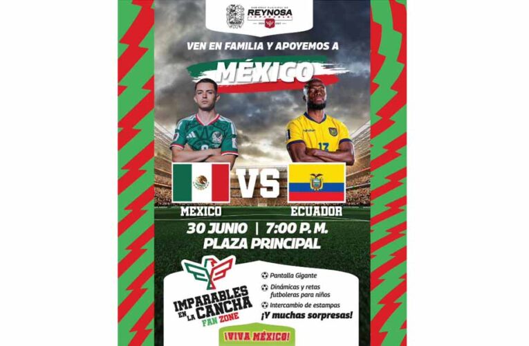 «Imparables en la Cancha», disfruta en pantalla gigante el juego de México contra Ecuador