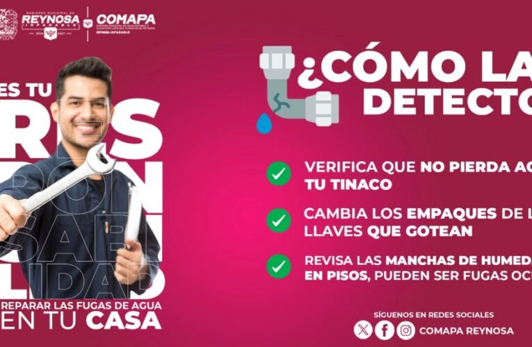 COMAPA de Reynosa invita a la ciudadanía a detectar y reparar fugas de agua en el hogar
