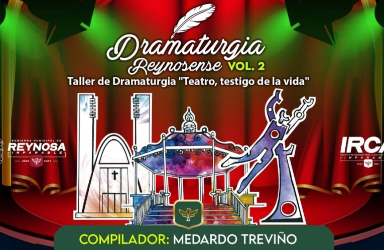 Presenta Gobierno de Carlos Peña Ortiz libro digital “Dramaturgia Reynosense Vol. II”