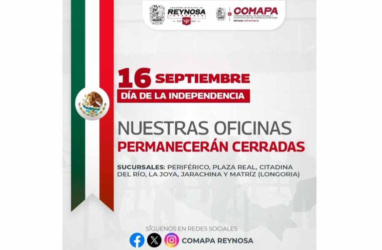 Informa COMAPA sobre cierre de sucursales por Día de la Independencia